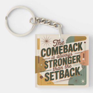 The Comeback Is Always Stronger Than The Setback Key Ring