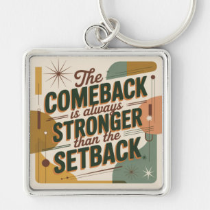 The Comeback Is Always Stronger Than The Setback Key Ring