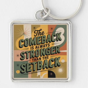 The Comeback Is Always Stronger Than The Setback Key Ring