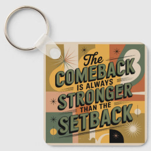 The Comeback Is Always Stronger Than The Setback Key Ring