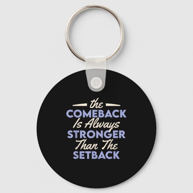 The Comeback Is Always Stronger Than The Setback  Key Ring (Front)