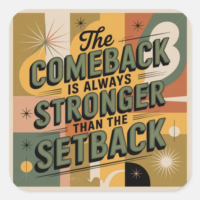 The Comeback Is Always Stronger Than The Setback Square Sticker (Front)