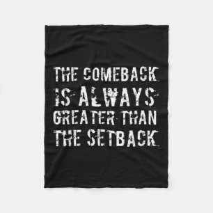 The Comeback Is Greater Than The Setback Fleece Blanket