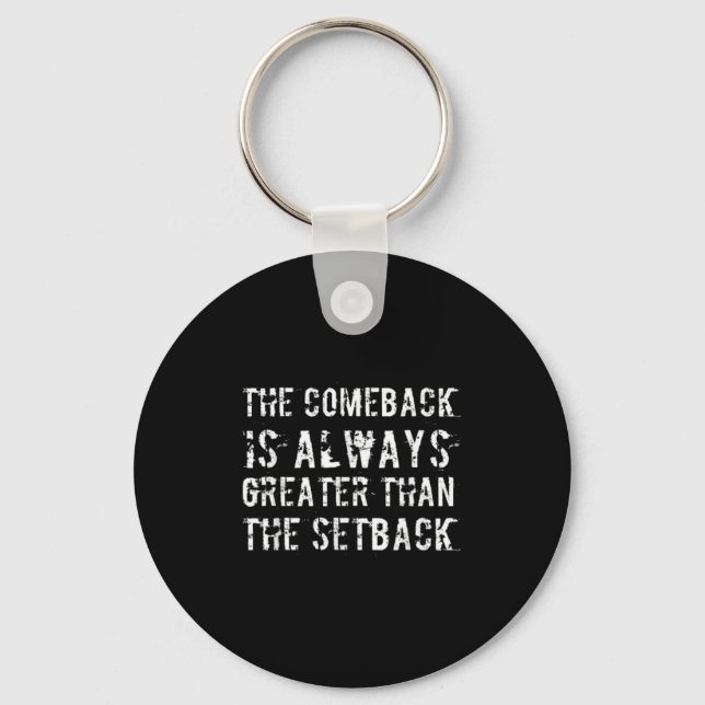The Comeback Is Greater Than The Setback  Key Ring (Front)