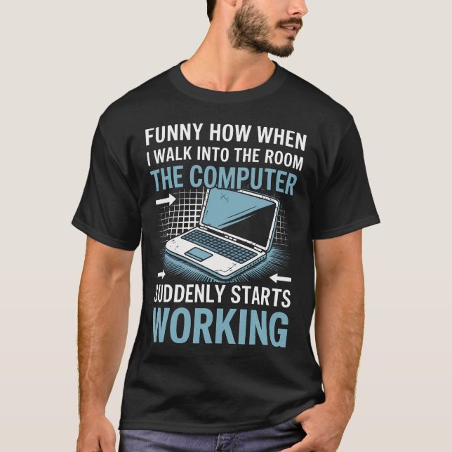 The Computer Suddenly Starts Working Information T T-Shirt (Front)