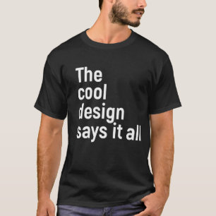 The cool design says it all  T-Shirt