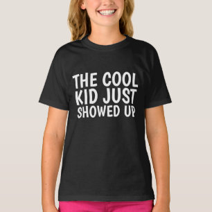 THE COOL KID JUST SHOWED UP funny Kids T-shirts