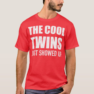 The cool twins just showed up 1 T-Shirt