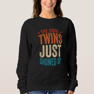 The Cool Twins Just Showed up  4 Sweatshirt