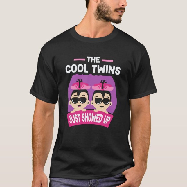 The Cool Twins Just Showed Up Sarcastic Twin Humor T-Shirt (Front)