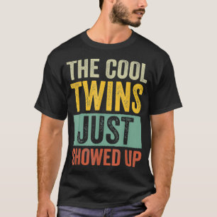 The Cool Twins Just Showed up T-Shirt