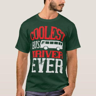 The Coolest Bus Driver Humour T-Shirt