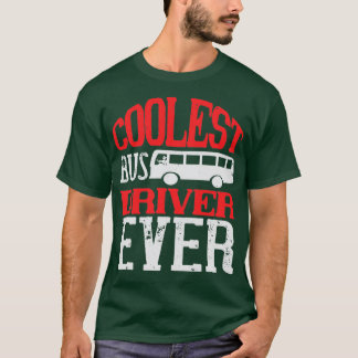 The Coolest Bus Driver Humour T-Shirt