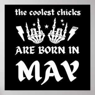 THE COOLEST CHICKS ARE BORN IN MAY birthday        Poster