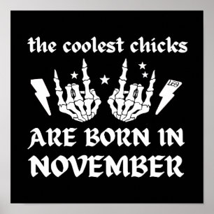 THE COOLEST CHICKS ARE BORN IN NOVEMBER birthday Poster