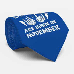 THE COOLEST CHICKS ARE BORN IN NOVEMBER birthday Tie