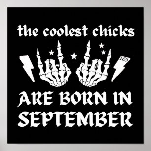 THE COOLEST CHICKS ARE BORN IN SEPTEMBER birthday  Poster