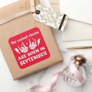 THE COOLEST CHICKS ARE BORN IN SEPTEMBER birthday Square Sticker
