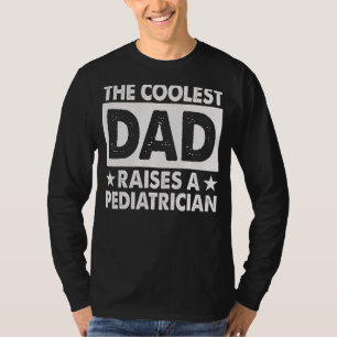 The Coolest Dad Raises A Paediatrician Paediatr T-Shirt