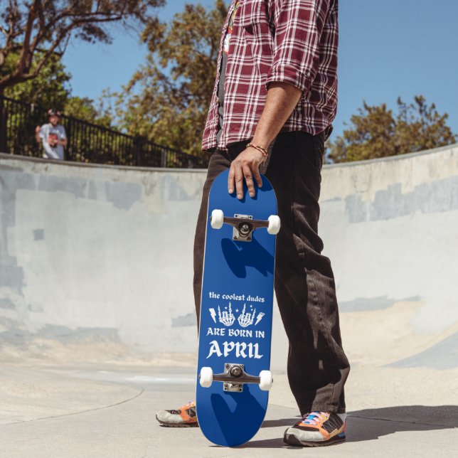 THE COOLEST DUDES ARE BORN IN APRIL birthday Skateboard (Outdoor 2)
