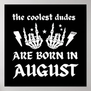 THE COOLEST DUDES ARE BORN IN AUGUST birthday Poster