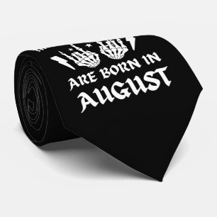 THE COOLEST DUDES ARE BORN IN AUGUST birthday Tie