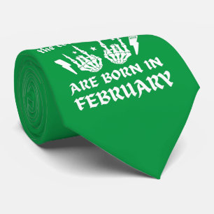 THE COOLEST DUDES ARE BORN IN FEBRUARY birthday Tie