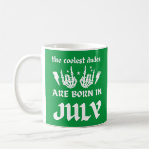 THE COOLEST DUDES ARE BORN IN JULY birthday Coffee Mug