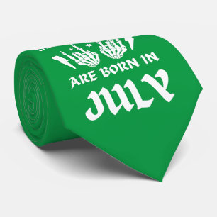 THE COOLEST DUDES ARE BORN IN JULY birthday Tie