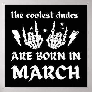THE COOLEST DUDES ARE BORN IN MARCH birthday Poster
