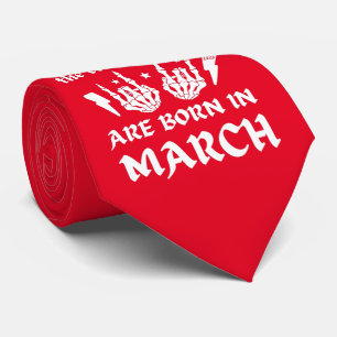 THE COOLEST DUDES ARE BORN IN MARCH birthday       Tie
