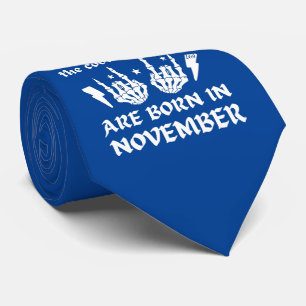 THE COOLEST DUDES ARE BORN IN NOVEMBER birthday Tie