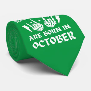 THE COOLEST DUDES ARE BORN IN OCTOBER birthday     Tie