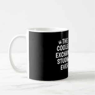 The coolest exchange student ever coffee mug