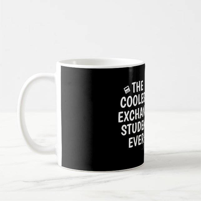 The coolest exchange student ever  coffee mug (Left)