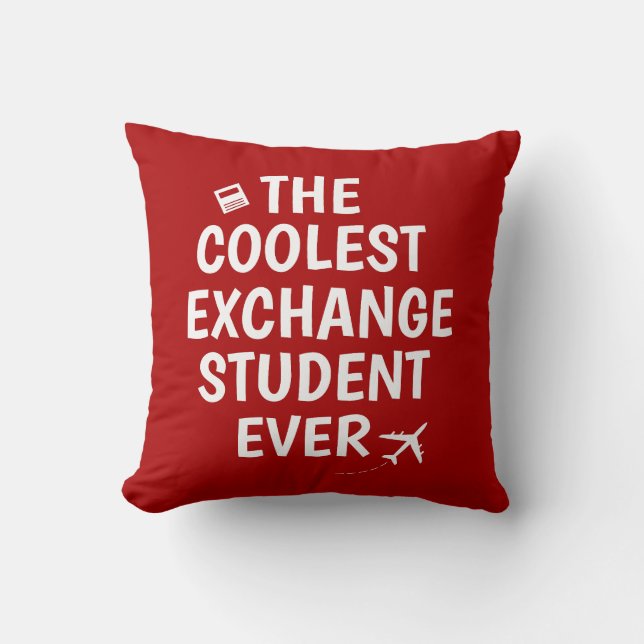 The coolest exchange student ever  cushion (Front)