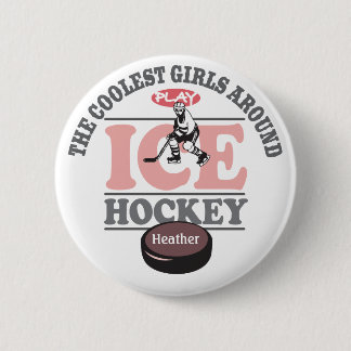 The Coolest Girls Around Play Ice Hockey 6 Cm Round Badge