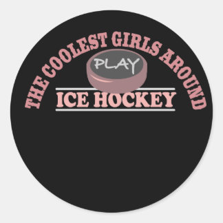 The Coolest Girls Around Play Ice Hockey Classic Round Sticker