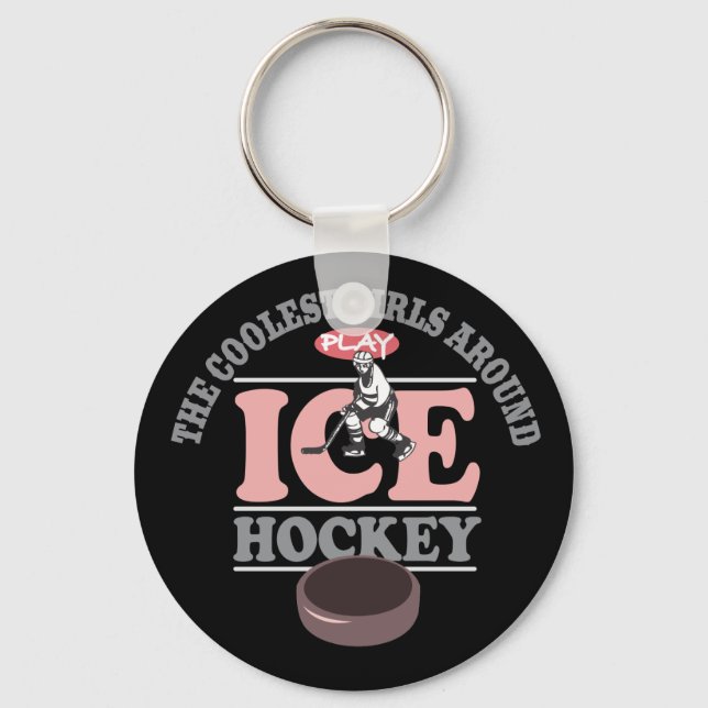 The Coolest Girls Around Play Ice Hockey Key Ring (Front)