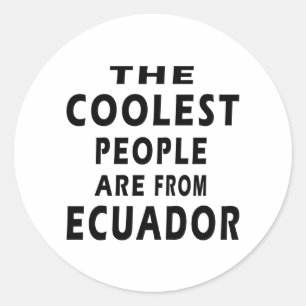 The Coolest People Are From Ecuador Classic Round Sticker
