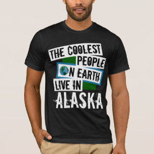 The Coolest People on Earth Live in Alaska T-Shirt