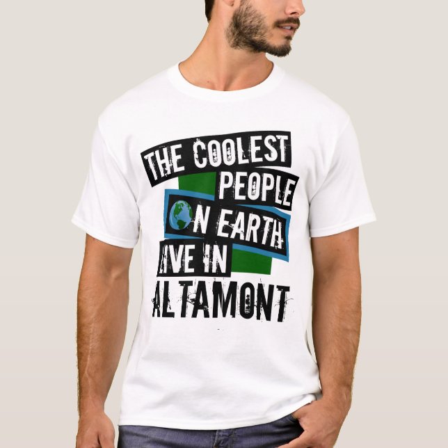 The Coolest People on Earth Live in Altamont T-Shirt (Front)