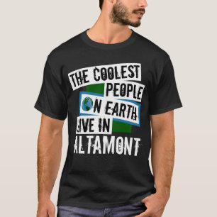 The Coolest People on Earth Live in Altamont T-Shirt