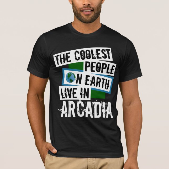 The Coolest People on Earth Live in Arcadia T-Shirt (Front)