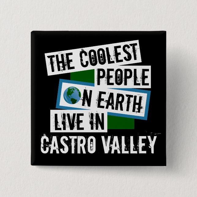 The Coolest People on Earth Live in Castro Valley 15 Cm Square Badge (Front)