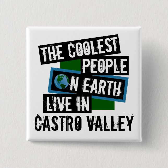 The Coolest People on Earth Live in Castro Valley 15 Cm Square Badge (Front)