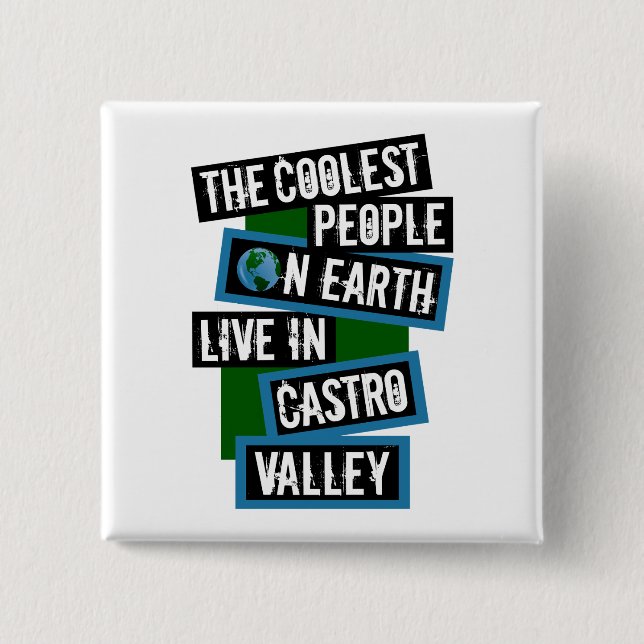 The Coolest People on Earth Live in Castro Valley 15 Cm Square Badge (Front)