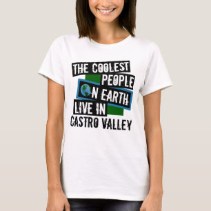 The Coolest People on Earth Live in Castro Valley T-Shirt