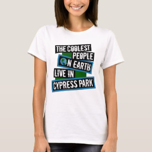 The Coolest People on Earth Live in Cypress Park T-Shirt