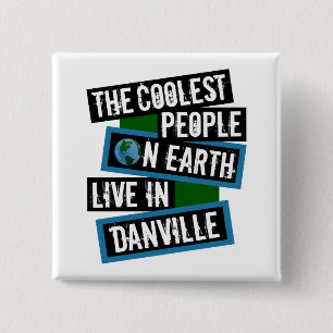 The Coolest People on Earth Live in Danville 15 Cm Square Badge